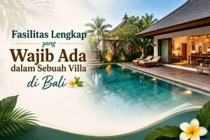 Gambar Fasilitas Lengkap yang Wajib Ada dalam Sebuah Villa di Bali